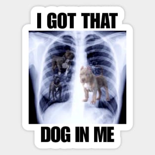 I Got that Dog in Me Xray Meme T-Shirt Classic Unisex Sticker